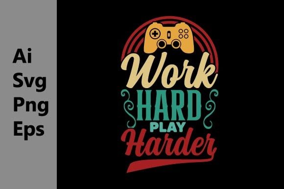 Work Hard Play Harder Gaming T-Shirt Designs